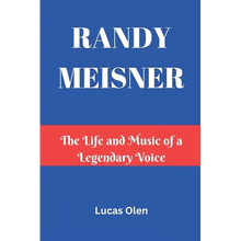 Randy Meisner: The Life and Music of a Legendary Voice