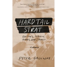 Hardtail Strat: Guitars, Heroin, Songs and Stories