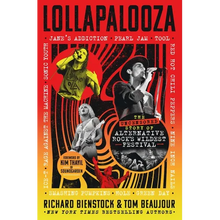 Lollapalooza: The Uncensored Story of Alternative Rock's Wildest Festival