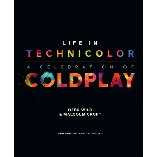 Life in Technicolor: A Celebration of Coldplay - Hardcover