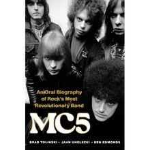 Mc5: An Oral Biography of Rock's Most Revolutionary Band