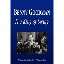 Benny Goodman - The King of Swing (Biography)