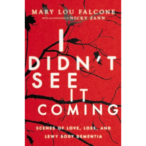 I Didn't See It Coming: Scenes of Love, Loss and Lewy Body Dementia - Hardcover
