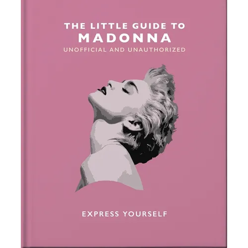 The Little Guide to Madonna: Express Yourself