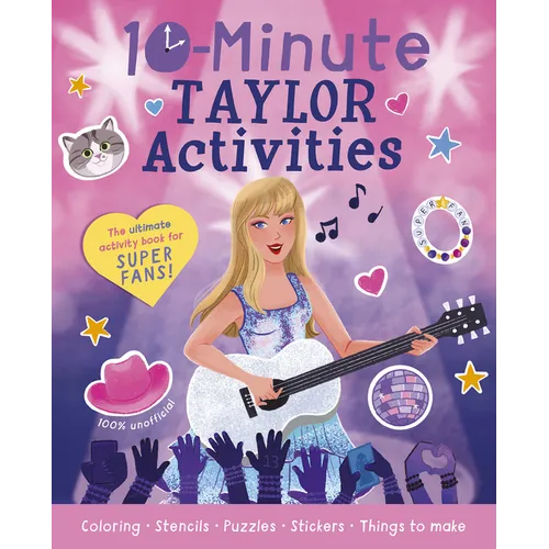 10-Minute Taylor Activities: The 100% Unofficial Ultimate Activity Book for Super Fans!