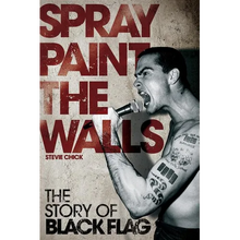 Spray Paint the Walls: The Story of Black Flag