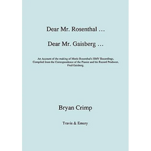 Dear Mr. Rosenthal ... Dear Mr. Gaisberg ... An Account of the making of Moriz Rosenthal's HMV Recordings, Compiled from the Correspondence of the Pia