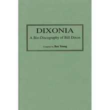 Dixonia: A Bio-Discography of Bill Dixon