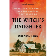 The Witch's Daughter: My Mother, Her Magic, and the Madness That Bound Us