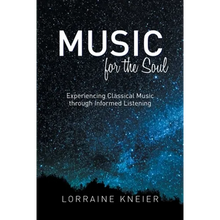 Music for the Soul: Experiencing Classical Music through Informed Listening