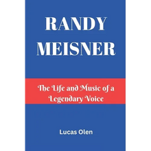 Randy Meisner: The Life and Music of a Legendary Voice - Paperback