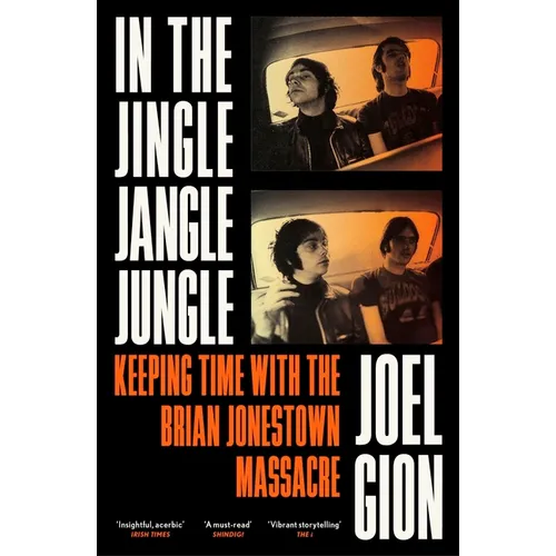 In the Jingle Jangle Jungle: Keeping Time with the Brian Jonestown Massacre