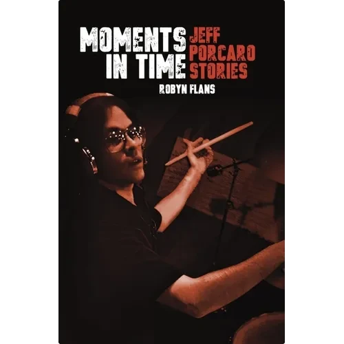 Moments in Time: Jeff Porcaro Stories - Hardcover
