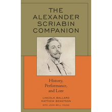 The Alexander Scriabin Companion: History, Performance, and Lore