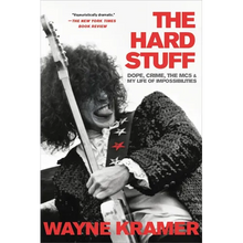 Hard Stuff: Dope, Crime, the Mc5, and My Life of Impossibilities
