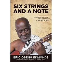 Six Strings and a Note: Legendary Agya Koo Nimo in His Own Words