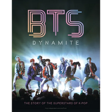 Bts - Dynamite: The Story of the Superstars of K-Pop