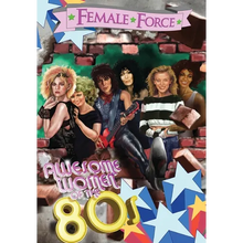 Female Force: Awesome Women of the Eighties