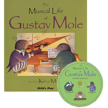 The Musical Life of Gustav Mole [With CD]