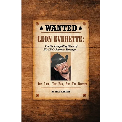 LEON EVERETTE, The Good, The Bad, and The Blessed