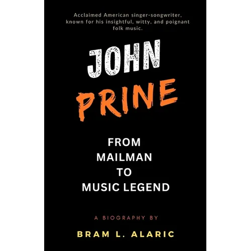 The John Prine Story: From Mailman to Music Legend (A Detailed Account and Timeless Impression)