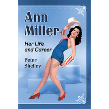 Ann Miller: Her Life and Career