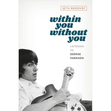 Within You Without You: Listening to George Harrison