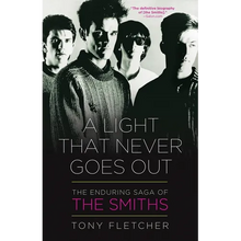 A Light That Never Goes Out: The Enduring Saga of the Smiths
