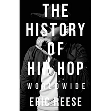 The History of Hip Hop: Worldwide