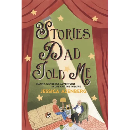 Stories Dad Told Me: Manny Azenberg's Adventures in Life and the Theatre - Paperback