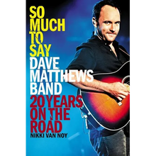So Much to Say: Dave Matthews Band--20 Years on the Road