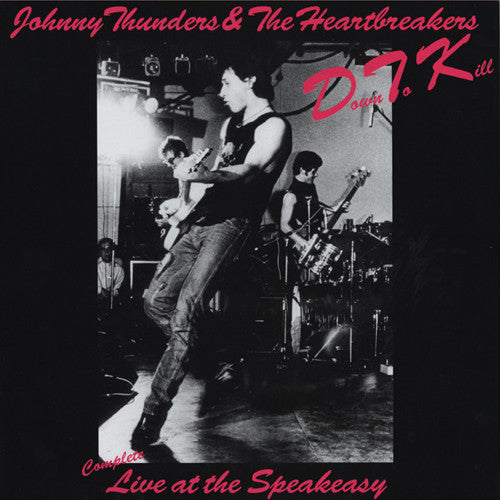 Johnny Thunders & Heartbreakers - Down To Kill: The Complete Live At The Speakeasy [Vinyl]