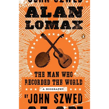 Alan Lomax: The Man Who Recorded the World