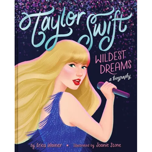 Taylor Swift: Wildest Dreams, a Biography