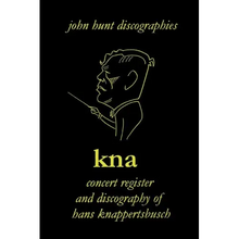 Hans Knappertsbusch. Kna: Concert Register and Discography of Hans Knappertsbusch, 1888-1965. Second Edition. [2007].