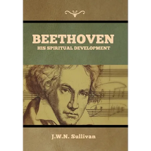 Beethoven: His Spiritual Development - Hardcover