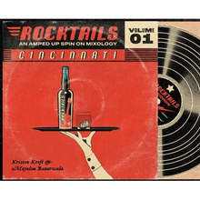 Cincinnati Rocktails: An Amped Up Spin On Mixology