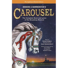 Rodgers & Hammerstein's Carousel: The Complete Book and Lyrics of the Broadway Musical