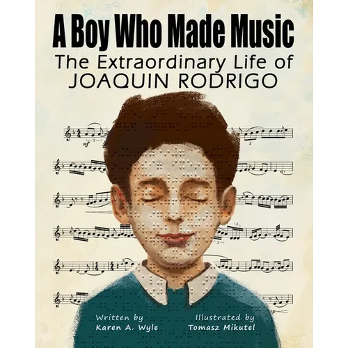 A Boy Who Made Music: The Extraordinary Life of Joaquin Rodrigo