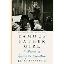 Famous Father Girl: A Memoir of Growing Up Bernstein