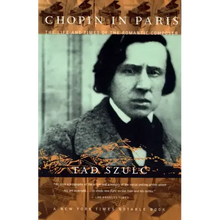 Chopin in Paris: The Life and Times of the Romantic Composer