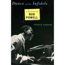 Dance of the Infidels: A Portrait of Bud Powell