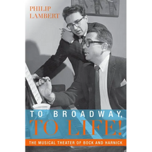 To Broadway, to Life!: The Musical Theater of Bock and Harnick