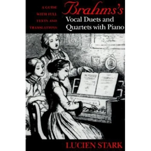 Brahms's Vocal Duets and Quartets with Piano: A Guide with Full Texts and Translations