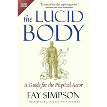 The Lucid Body: A Guide for the Physical Actor - Paperback