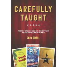 Carefully Taught: American History Through Broadway Musicals - Hardcover