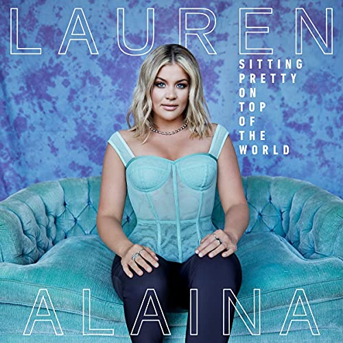 Lauren Alaina - Sitting Pretty On Top Of The World [CD]