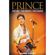 Prince: The Life The Genius The Legend