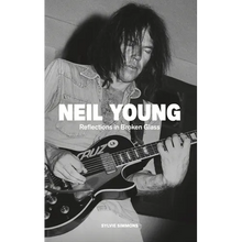 Neil Young: Reflections in Broken Glass (Updated and Revised)