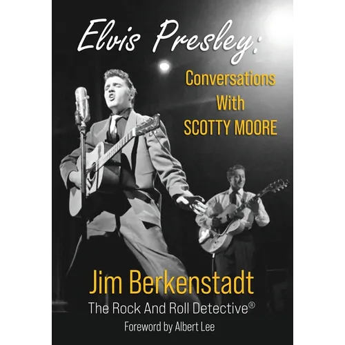 Elvis Presley: Conversations with Scotty Moore